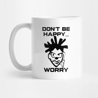 Don't Be Happy, Worry - Humorous Graphic Mug